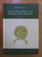 Emilian Popescu - Studii de istorie si de spiritualitate crestina (volumul 1)