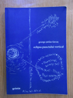 Anticariat: George Stefan Farcas - Eclipsa vertical