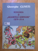 Gheorghe Cliveti - Romania si aliantele Germane, 1879-1914