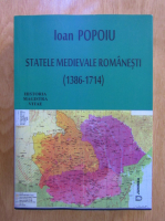 Ioan Popoiu - Statele medievale romanesti, 1386-1714