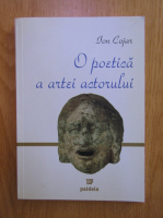 Anticariat: Ion Cojar - O poetica a artei actorului