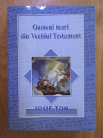 Iosif Ton - Oameni mari din Vechiul Testament