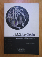 J. M. G. Le Clezio - Ecrivain de l'incertitude