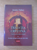 Jaroslav Pelikan - Traditia crestina (volumul 3)