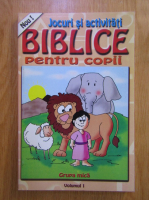Jocuri si activitati biblice pentru copii. Grupa mica (volumul 1)