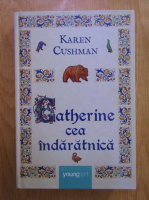 Anticariat: Karen Cushman - Catherine cea indaratnica