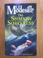 L. E. Modesitt Jr. - The Shadow Sorceress