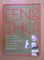 Lillian Too - The Complete Illustrated Guide to Feng Shui