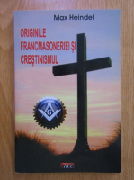 Max Heindel - Originile francmasoneriei crestinismului