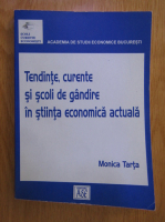 Monica Tarta - Tendinte, curente, si scoli de gandire in stiinta economica actuala