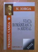 Nicolae Iorga - Viata romaneasca in Ardeal