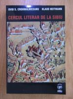 Ovid S. Crohmalniceanu - Cercul literar de la Sibiu si influenta catalitica a culturii germane