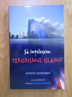 Patrick Sookhdeo - Sa intelegem terorismul islamic