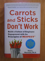Paul L. Marciano - Carrots and Sticks Don't Work
