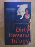 Pedro Juan Gutierrez - Dirty Havana Trilogy