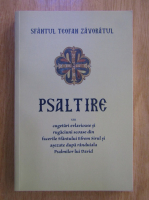 Teofan Zavoratul - Psaltire sau cugetari evlavioase si rugaciuni scoase din facerile Sfantului Efrem Sirul