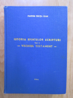 Truta Ioan - Istoria Sfintelor Scripturi, volumul 1. Vechiul Testament