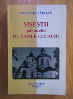 Anticariat: Valentin Baintan - Sisestii parintelui Dr. Vasile Lucaciu