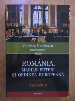 Valentin Naumescu - Romania, Marile Puteri si ordinea europeana