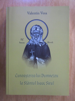 Anticariat: Valentin Vesa - Cunoasterea lui Dumnezeu la Sfantul Isaac Sirul