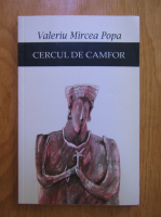 Anticariat: Valeriu Mircea Popa - Cercul de camfor