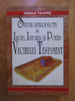 Vasile Talpos - Studiu introductiv in legea, istoria si poezia Vechiului Testament