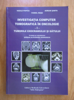 Viorel Rosu - Investigatia computer tomografica in oncologie, volumul 1. Tumorile exocraniului si gatului