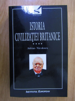 Adrian Nicolescu - Istoria civilizatiei britanice (volumul 4)