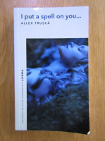 Allex Trusca - I Put a Spell on You...