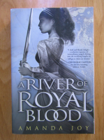 Anticariat: Amanda Joy - A River of Royal Blood