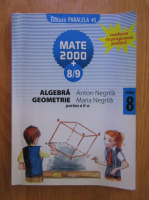 Anticariat: Anton Negrila - Mate 2000. Algebra. Geometrie Clasa a VIII-a (volumul 2)