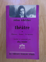 Anticariat: Antone Tchekhov - Theatre (volumul 1)