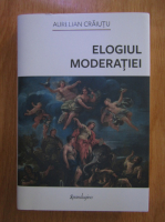 Aurelian Craiutu - Elogiul moderatiei