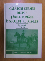 Calatori straini despre Tarile Romane in secolul al XIX-lea (volumul 9)