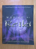 Anticariat: Christopher Penczak - Magick of Reiki