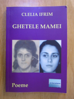Clelia Ifrim - Ghetele mamei