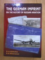 Anticariat: D. A. Sobolev - The German Imprint on The History of Russian Aviation