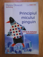 Anticariat: Denis Doucet - Principiul micului pinguin