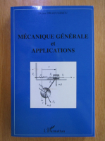 Doina Dragulescu - Mecanique generale et applications
