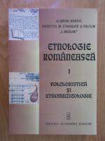 Etnologie romaneasca, volumul 1. Folcloristica si etnomuzicologie