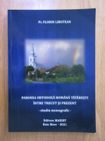 Anticariat: Florin Libotean - Parohia ortodoxa romana Tataresti intre trecut si prezent