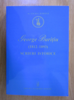 George Baritiu, 1812-1893. Scrieri istorice