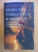 Gerard Russell - Heirs to Forgotten Kingdoms