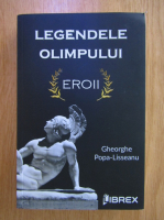 Gheorghe Popa-Lisseanu - Legendele Olimpului. Eroii