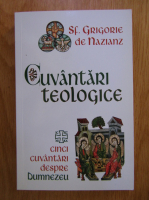 Grigorie de Nazianz - Cuvantari teologice. Cinci cuvantari despre Dumnezeu