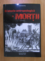 Ioan Botis - O istorie antropologica a mortii (volumul 3)
