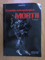 Ioan Botis - O istorie antropologica a mortii (volumul 4)