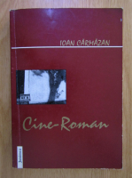Ioan Carmazan - Cine Roman