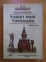 Ioan Hategan - Turist prin Timisoara
