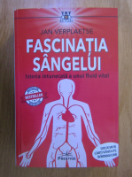 Jan Verplaetse - Fascinatia sangelui. Istoria intunecata a unui fluid vital